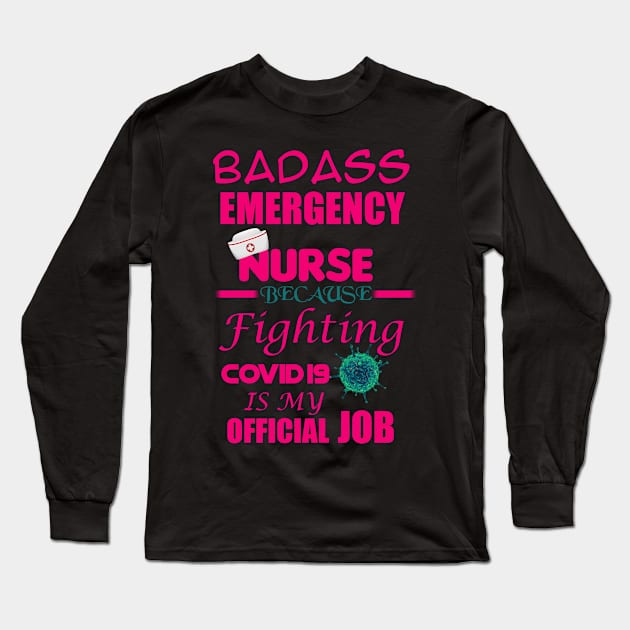 Badass Emergency Nurse Long Sleeve T-Shirt by Proway Design